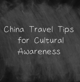 China Travel Tips for Cultural Awareness