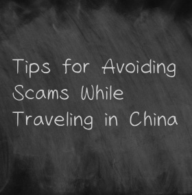 Tips for Avoiding Scams While Traveling in China